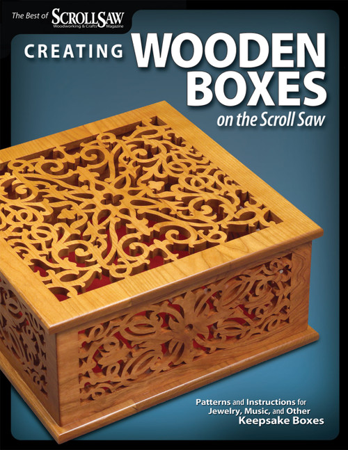 Creating Wooden Boxes on the Scroll Saw (Patterns and Instructions for Jewelry, Music, and Other Keepsake Boxes) by Editors of Scroll Saw Woodworking & Crafts, 9781565234444