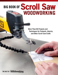 Big Book of Scroll Saw Woodworking (Best of SSW&C) (More Than 60 Projects and Techniques for Fretwork, Intarsia & Other Scroll Saw Crafts) by Editors of Scroll Saw Woodworking & Crafts, 9781565234260