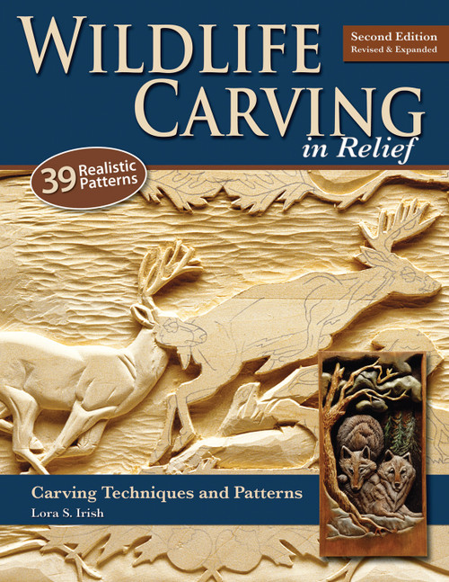 Wildlife Carving in Relief, Second Edition Revised and Expanded (Carving Techniques and Patterns) by Lora S. Irish, 9781565234482