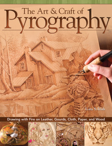 The Art & Craft of Pyrography (Drawing with Fire on Leather, Gourds, Cloth, Paper, and Wood) by Lora S. Irish, 9781565234789