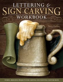 Lettering & Sign Carving Workbook (10 Skill-Building Projects for Carving and Painting Custom Signs) by Betty Padden, 9781565234529