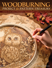 Woodburning Project & Pattern Treasury (Create Your Own Pyrography Art with 70 Mix-and-Match Designs) by Debbie Pompano, 9781565234826