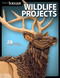 Wildlife Projects (28 Favorite Projects & Patterns) by Lora S. Irish, John A. Nelson, Gary Browning, Neal Moore, Kathy Wise, Charles Dearing, Tom Sevy, Leldon Maxcy, Harry Savage, Terry Foltz, Ellen Brown, Theresa Ekdom, Janette Square, Kevin Daly, Tim Rogers, Deborah Nicholson, Shannon Flowers, 9781565235021
