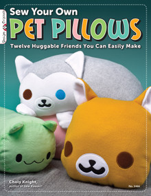 Sew Your Own Pet Pillows (Twelve Huggable Friends You Can Easily Make) by Choly Knight, 9781574213430