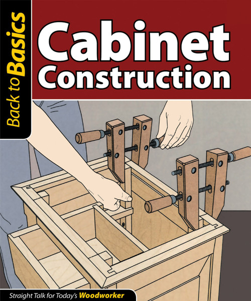 Cabinet Construction (Straight Talk for Today's Woodworker) by Skills Institute Press, 9781565235298