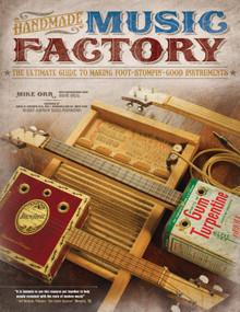 Handmade Music Factory (The Ultimate Guide to Making Foot-Stompin Good Instruments) by Mike Orr, 9781565235595