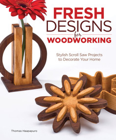 Fresh Designs for Woodworking (Stylish Scroll Saw Projects to Decorate Your Home) by Thomas Haapapuro, 9781565235373