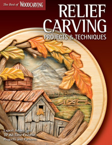 Relief Carving Projects & Techniques (Best of WCI) (Expert Advice and 37 All-Time Favorite Projects and Patterns) by Editors of Woodcarving Illustrated, 9781565235588