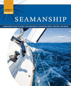 Seamanship (A Beginner's Guide to Safely and Confidently Navigate Water, Weather, and Winds) by Skills Institute Press, 9781565235540