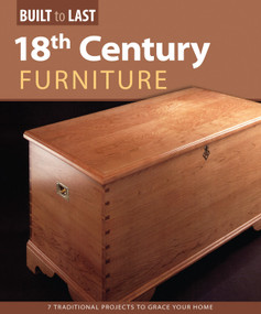 18th Century Furniture(Built to Last) (7 Traditional Projects to Grace Your Home) by Skills Institute Press, 9781565236080