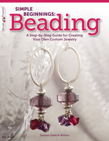 Simple Beginnings: Beading (A Step-by-Step Guide for Creating Your Own Custom Jewelry) by Suzann Sladcik Wilson, 9781574214154