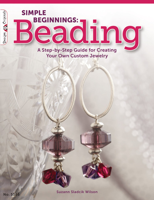 Simple Beginnings: Beading (A Step-by-Step Guide for Creating Your Own Custom Jewelry) by Suzann Sladcik Wilson, 9781574214154
