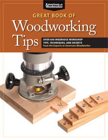 Great Book of Woodworking Tips (Over 650 Ingenious Workshop Tips, Techniques, and Secrets from the Experts at American Woodworker) by Randy Johnson, 9781565235960