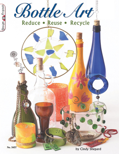 Bottle Art (Dazzling Craft Projects from Upcycled Glass) by Cindy Shepard, Suzanne McNeill, 9781574213348