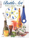 Bottle Art (Dazzling Craft Projects from Upcycled Glass) by Cindy Shepard, Suzanne McNeill, 9781574213348