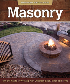 Masonry (The DIY Guide to Working with Concrete, Brick, Block, and Stone) by John Kelsey, 9781565236981