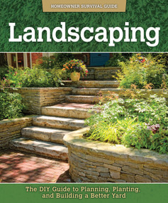 Landscaping (The DIY Guide to Planning, Planting, and Building a Better Yard) by John Kelsey, 9781565236998