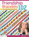 Friendship Bracelets 102 (Over 50 Bracelets to Make & Share) by Suzanne McNeill, 9781574212945