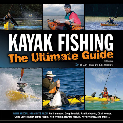 Kayak Fishing: The Ultimate Guide 2nd Edition (The Ultimate Guide 2nd Edition) by Scott Null, 9781896980430