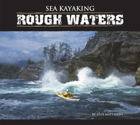 Sea Kayaking Rough Waters by Alex Matthews, 9781896980263