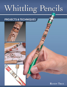 Whittling Pencils (Projects and Techniques) by Randy TRUE, 9781565237513