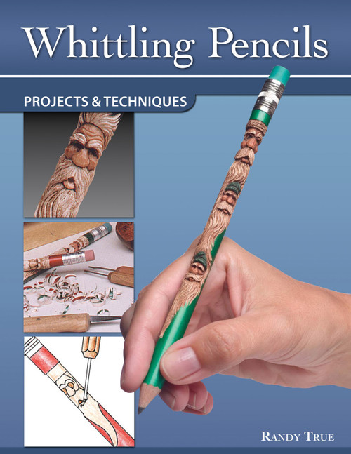 Whittling Pencils (Projects and Techniques) by Randy TRUE, 9781565237513
