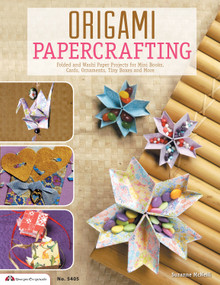 Origami Papercrafting (Folded and Washi Paper Projects for Mini Books, Cards, Ornaments, Tiny Boxes and More) by Suzanne McNeill, Sally Traidman, Catherine Mace, Karen Thomas, Lauren Johnston, Kathy Yoshida, Michelle Toss, Allyson Morrison, Sheila Cunningham, Lea Cioci, 9781574214345