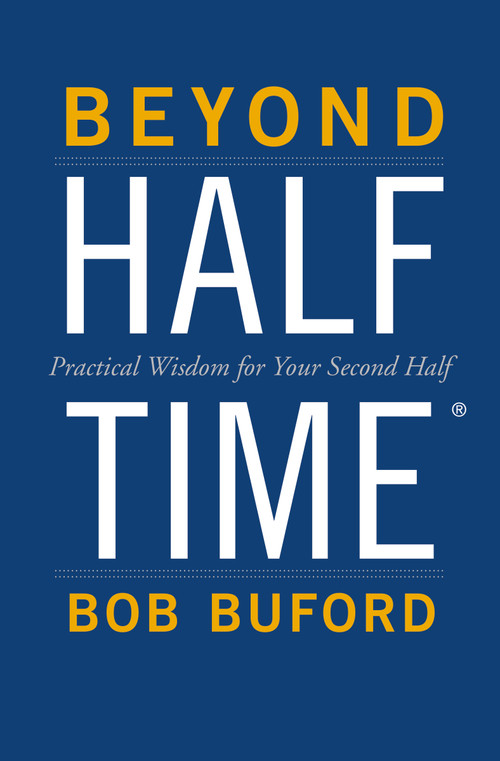 Beyond Halftime (Practical Wisdom for Your Second Half) by Bob P. Buford, 9780310346739