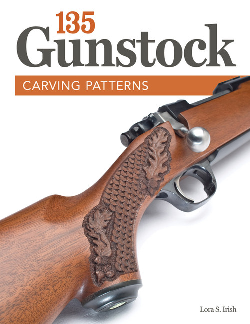 135 Gunstock Carving Patterns by Lora S. Irish, 9781565237957