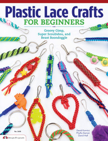 Plastic Lace Crafts for Beginners (Groovy Gimp, Super Scoubidou, and Beast Boondoggle) by Phyliss Damon-Kominz, David Kominz, David Hall, 9781574213676