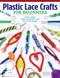 Plastic Lace Crafts for Beginners (Groovy Gimp, Super Scoubidou, and Beast Boondoggle) by Phyliss Damon-Kominz, David Kominz, David Hall, 9781574213676