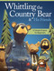 Whittling the Country Bear & His Friends (12 Simple Projects for Beginners) by Mike Shipley, 9781565238084