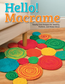 Hello! Macrame (Totally Cute Designs for Home Decor and More) by Pepperell Braiding Company, 9781574218688