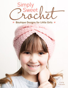 Simply Sweet Crochet (Boutique Designs for Little Girls) by Cony Larsen, 9781574213751