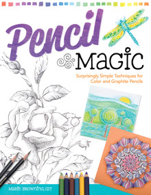 Pencil Magic (Surprisingly Simple Techniques for Color and Graphite Pencils) by Marie Browning CZT, 9781574217179
