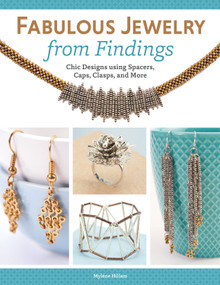 Fabulous Jewelry from Findings (Chic Designs using Spacers, Caps, Clasps, and More) by Mylene Hillam, 9781574214000