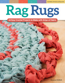 Rag Rugs, 2nd Edition, Revised and Expanded (16 Easy Crochet Projects to Make with Strips of Fabric) by Suzanne McNeill, 9781574219180