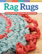 Rag Rugs, 2nd Edition, Revised and Expanded (16 Easy Crochet Projects to Make with Strips of Fabric) by Suzanne McNeill, 9781574219180