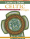 Learn to Draw Celtic Designs (Techniques and Patterns for Artists and Crafters) by Lora S. Irish, 9781565238626