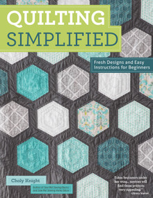 Quilting Simplified (Fresh Designs and Easy Instructions for Beginners) by Choly Knight, 9781574219029