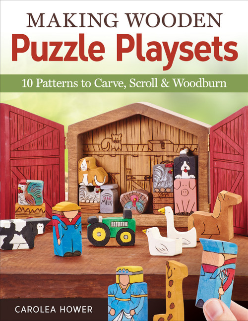 Making Wooden Puzzle Playsets (10 Patterns to Carve, Scroll & Woodburn) by Carolea Hower, 9781565238664