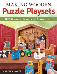 Making Wooden Puzzle Playsets (10 Patterns to Carve, Scroll & Woodburn) by Carolea Hower, 9781565238664
