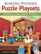 Making Wooden Puzzle Playsets (10 Patterns to Carve, Scroll & Woodburn) by Carolea Hower, 9781565238664