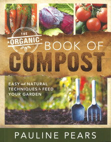 The Organic Book of Compost (Easy and Natural Techniques to Feed Your Garden) by Pauline Pears, 9781847734372