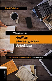Técnicas de análisis e investigación de la Biblia (Un enfoque evangélico de la crítica bíblica) (Spanish Edition) by Raúl Zaldivar, Scott Garber, 9788494462665