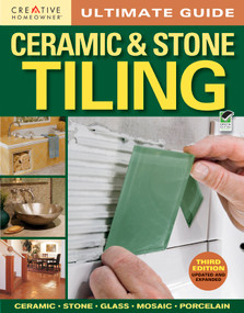 Ultimate Guide: Ceramic & Stone Tiling, 3rd edition by Editors of Creative Homeowner, 9781580115469