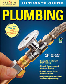 Ultimate Guide: Plumbing, 3rd edition by Editors of Creative Homeowner, 9781580114851