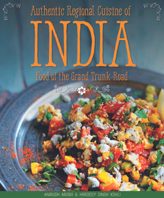 Authentic Regional Cuisine of India (Food of the Grand Trunk Road) by Anirudh Arora, Hardeep Singh Kohli, 9781504800082