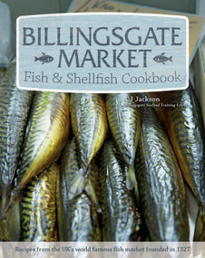 Billingsgate Market Fish & Shellfish Cookbook - 9781504800068 by CJ Jackson, 9781504800068