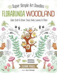 FloraBunda Woodland (Super Simple Art Doodles: Color, Craft & Draw: Trees, Owls, Leaves & More) by Suzanne McNeill CZT, 9781497200098